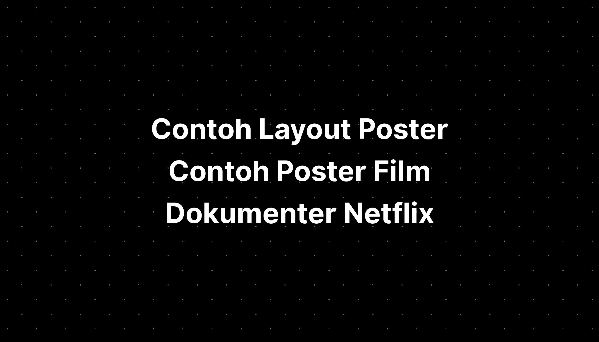 Contoh Layout Poster Contoh Poster Film Dokumenter Netflix Imagesee 